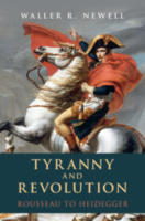 Waller R. Newell: Tyranny and Revolution: Rousseau to Heidegger, Cambridge University Press, 2022