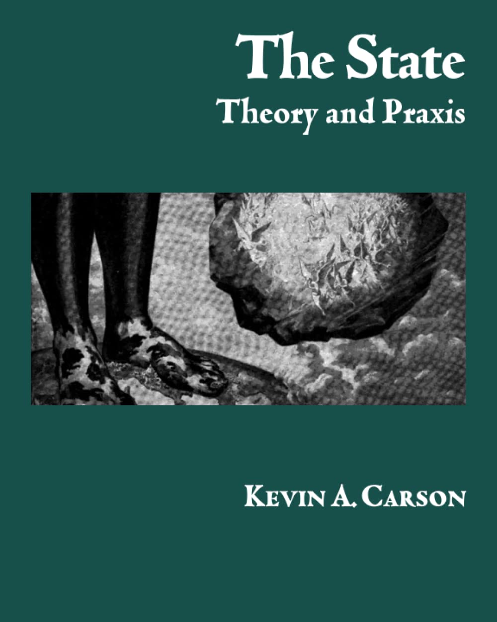 Kevin Carson’s The State: Theory and Praxis on Amazon